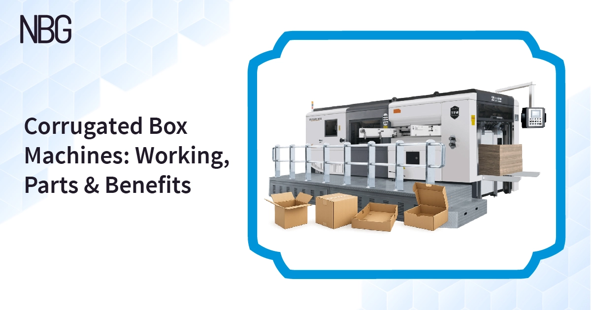 Corrugated Box Machines: Working, Parts & Benefits