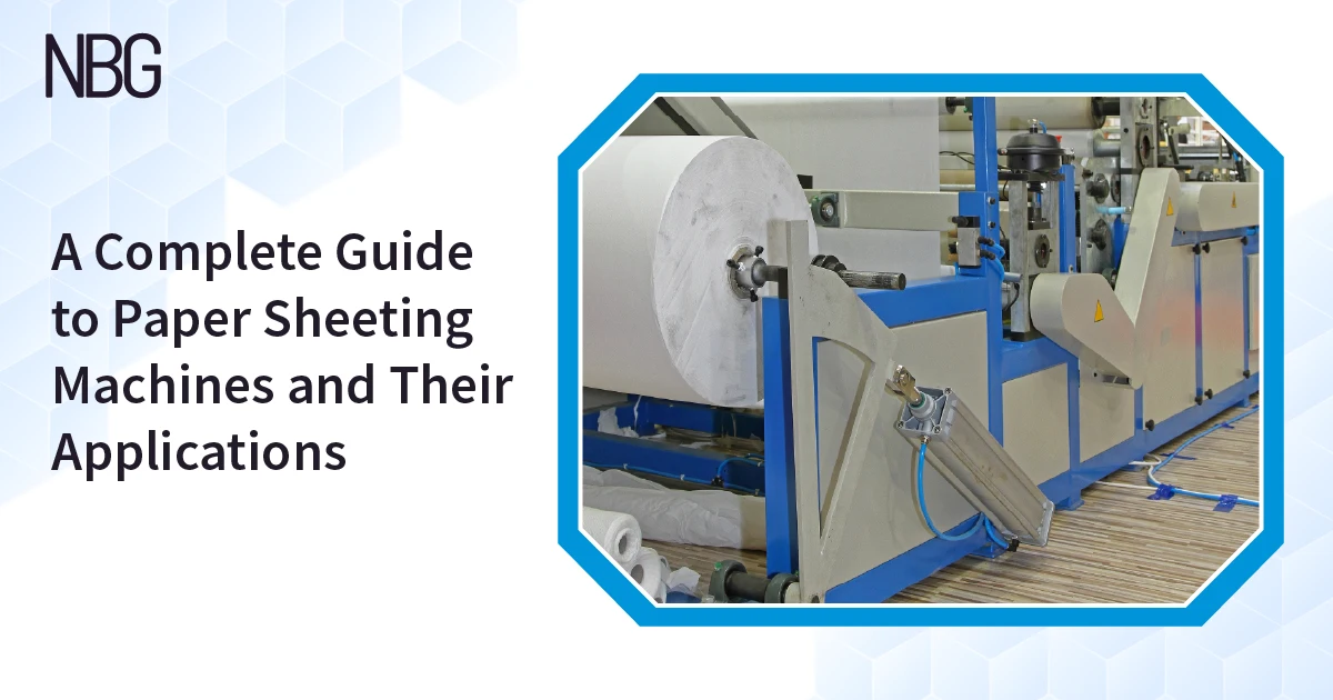 A Complete Guide to Paper Sheeting Machines and Their Applications